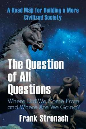 The Question of All Questions de Frank Stronach