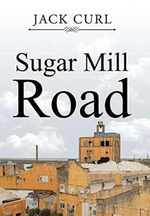Sugar Mill Road de Jack Curl