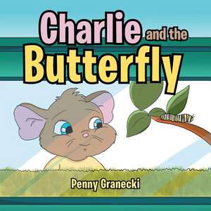 Charlie and the Butterfly de Penny Granecki