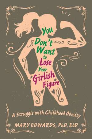 You Don't Want to Lose Your Girlish Figure de Mary Edwards Edd