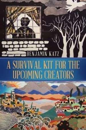 A Survival Kit for the Upcoming Creators de Benjamin Katz