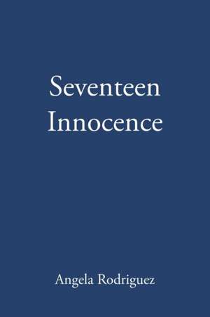 Seventeen Innocence de Angela Rodriguez