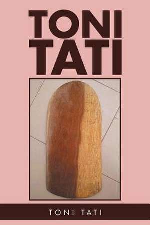 Toni Tati de Tati, Toni