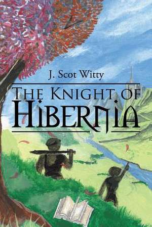 The Knight of Hibernia de Witty, J. Scot