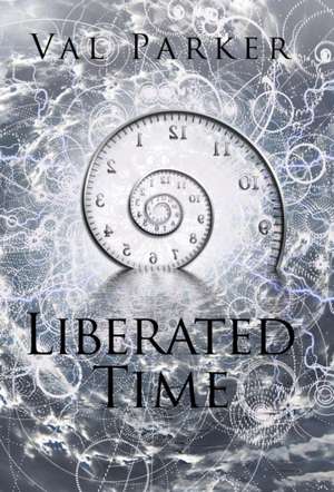 Liberated Time de Val Parker