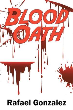 Blood Oath de Rafael Gonzalez