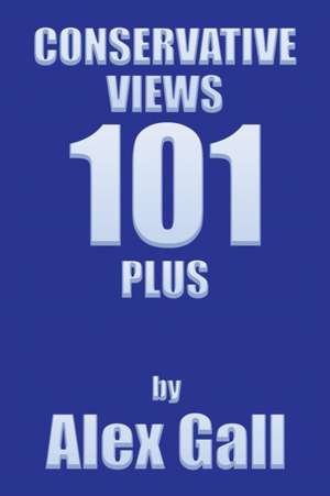 Conservative Views 101 Plus de Alex Gall