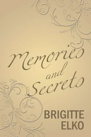 Memories and Secrets de Brigitte Elko