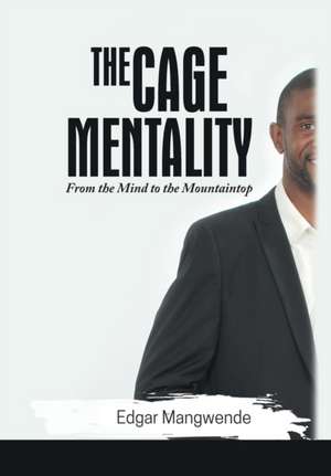 The Cage Mentality de Edgar Mangwende