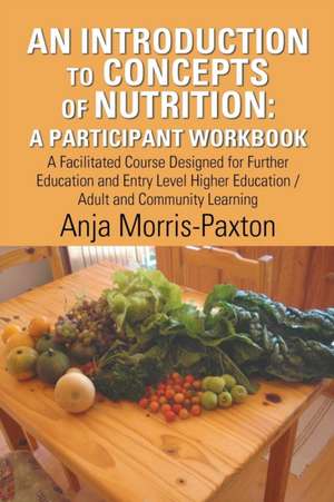 An Introduction to Concepts of Nutrition de Anja Morris-Paxton