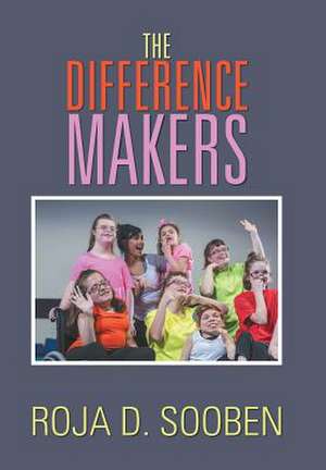 The Difference Makers de Roja D. Sooben