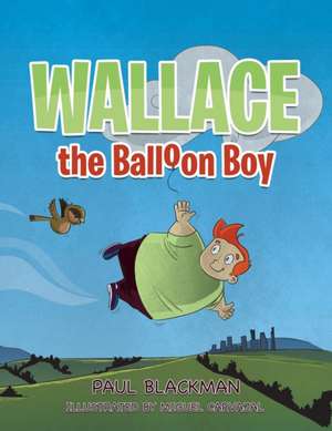 Wallace the Balloon Boy de Paul Blackman