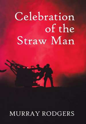 Celebration of the Straw Man de Murray Rodgers