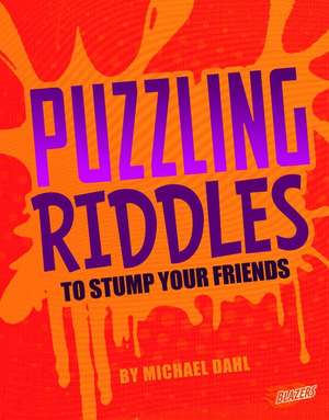 Puzzling Riddles to Stump Your Friends de Michael Dahl