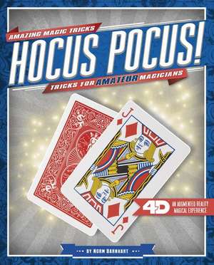 Hocus Pocus! Tricks for Amateur Magicians: 4D a Magical Augmented Reading Experience de Norm Barnhart