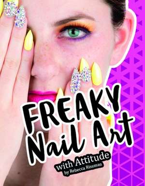 Freaky Nail Art with Attitude de Rebecca Rissman