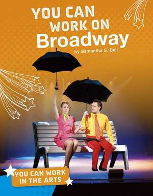 You Can Work on Broadway de Samantha S. Bell