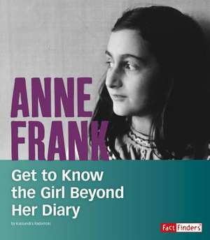 Anne Frank: Get to Know the Girl Beyond Her Diary de Kassandra Radomski