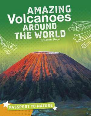 Amazing Volcanoes Around the World de Simon Rose