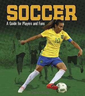 Soccer: A Guide for Players and Fans de Heather Williams