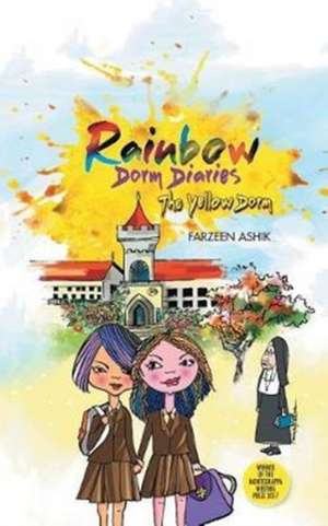 Rainbow Dorm Diaries: The Yellow Dorm de Farzeen Ashik