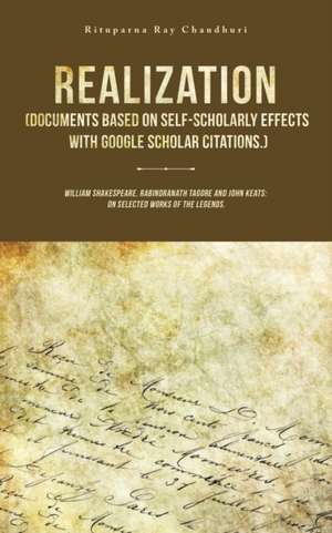 Realization (Documents Based on Self-Scholarly Effects with Google Scholar Citations.) de Rituparna Ray Chaudhuri