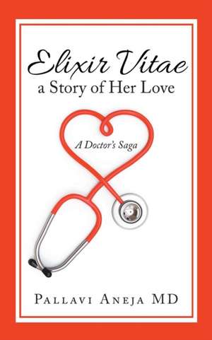 Elixir Vitae a Story of Her Love de Pallavi Aneja MD