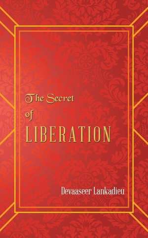 The Secret of Liberation de Devaaseer Lankadieu