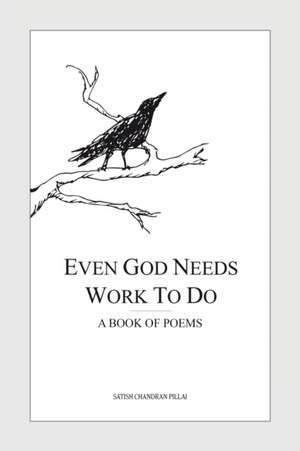 Even God Needs Work to Do de Satish Chandran Pillai