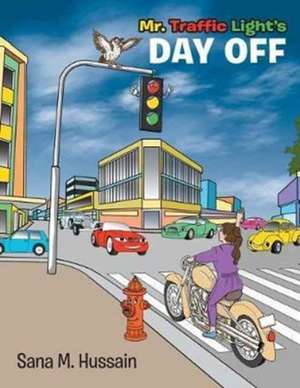 Mr. Traffic Light's Day Off de Sana M. Hussain