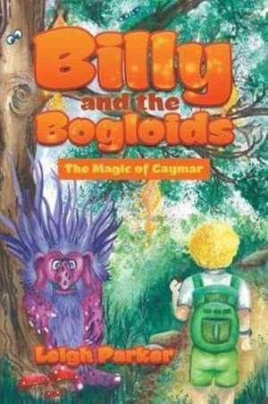 Billy and the Bogloids de Leigh Parker