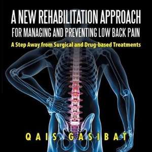 A New Rehabilitation Approach for Managing and Preventing Low Back Pain de Qais Gasibat