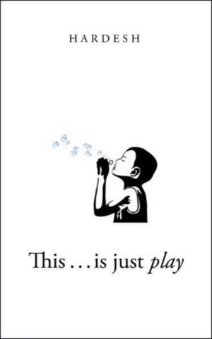This . . . is just play de Hardesh