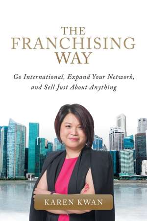 The Franchising Way de Karen Kwan