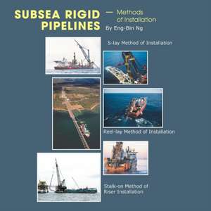 Subsea Rigid Pipelines - Methods of Installation de Eng-Bin Ng