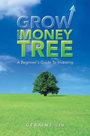 Grow Your Money Tree de Geraint Liu