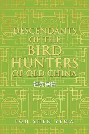 Descendants of the Bird Hunters of Old China de Loh Shen Yeow