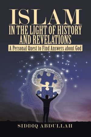 Islam in the Light of History and Revelations de Siddiq Abdullah