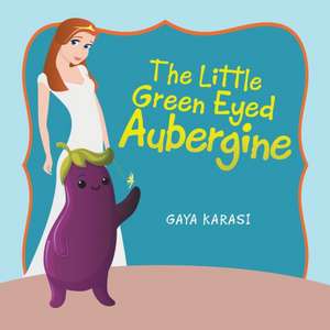 The Little Green Eyed Aubergine de Gaya Karasi