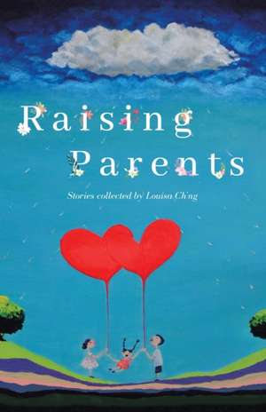 Raising Parents de Louisa Ch'Ng