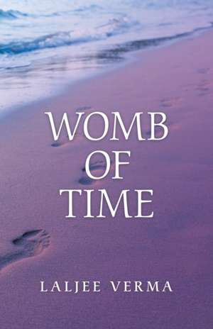 Womb of Time de Laljee Verma