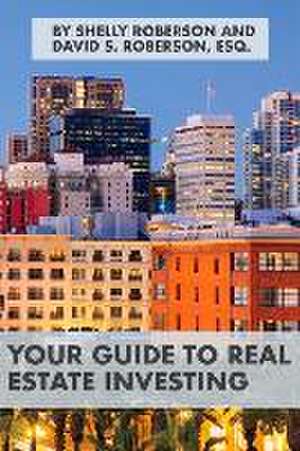 Your Guide to Real Estate Investing de David S Roberson