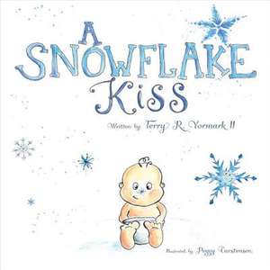 A Snowflake Kiss: Volume 1 de Terry R. Yormark