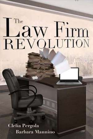 The Law Firm Revolution: Volume 1 de Clelia Pergola