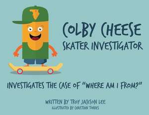 Colby Cheese, Skater Investigator: Investigates the Case of Where Am I From? Volume 1 de Troy Lee