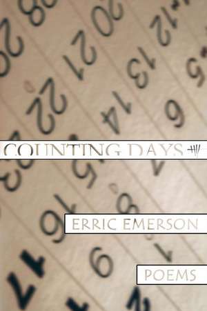 Counting Days: Poems de Erric Emerson