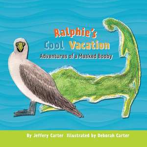 Ralphie's Cool Vacation: Adventures of a Masked Booby Volume 1 de Jeffery Carter