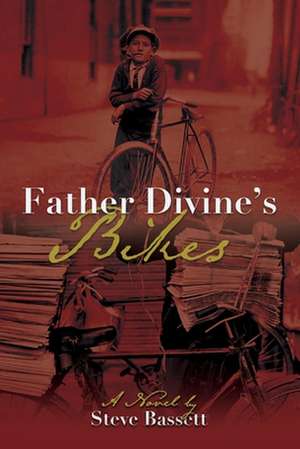 Father Divine's Bikes: Volume 1 de Steve Bassett