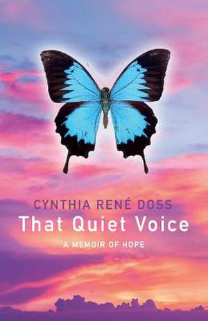 That Quiet Voice: A Memoir of Hope de Cynthia René Doss