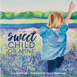 Sweet Child of Mine: Volume 1 de Cris Yarbrough